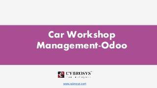 www.cybrosys.com
Car Workshop
Management-Odoo
 