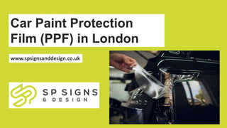Car Paint Protection
Film (PPF) in London
www.spsignsanddesign.co.uk
 