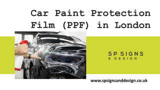Car Paint Protection
Film (PPF) in London
www.spsignsanddesign.co.uk
 