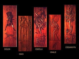 OGUN OKO OMOLU ONILE OSSANIYN 