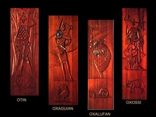 OTIN OXAGUIAN OXALUFAN OXOSSI 