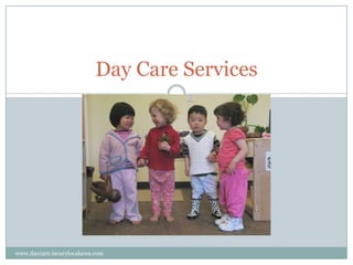 Day Care Services www.daycare.incarylocalarea.com 
