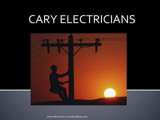CARY ELECTRICIANS www.electrician.incarylocalarea.com 