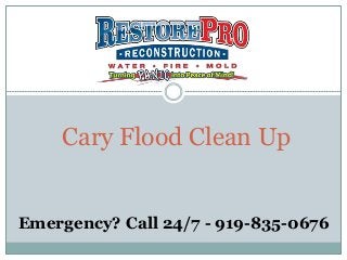Cary Flood Clean Up
Emergency? Call 24/7 - 919-835-0676
 