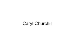 Caryl Churchill 