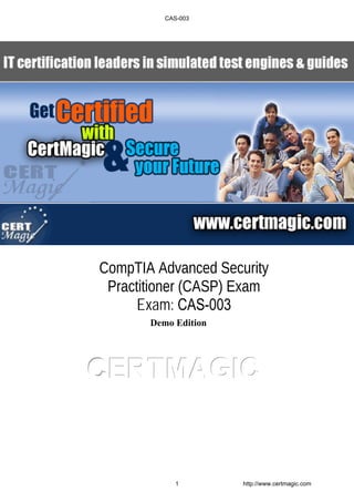 Exam: CAS-003
Demo Edition
CCCEEERRRTTTMMMAAAGGGIIICCC
CAS-003
1 http://www.certmagic.com
 
