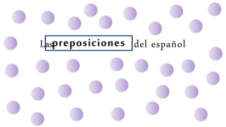 Las preposiciones del españolpreposiciones
 