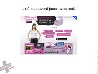 …  où ils peuvent jouer avec moi… 