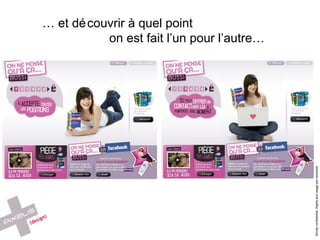 …  et découvrir à quel point    on est fait l’un pour l’autre… 