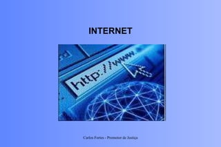 INTERNET Carlos Fortes - Promotor de Justiça 