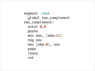 segment .text
  global two_complement
two_complement:
  enter 0,0
  pusha
  mov eax, [ebp+12]
  neg eax
  mov [ebp+8], eax
  popa
  leave
  ret
 