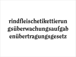 rindfleischetikettierun
gsüberwachungsaufgab
 enübertragungsgesetz
 