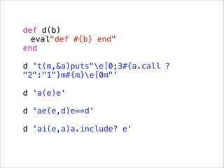 def d(b)
  eval"def #{b} end"
end

d 't(m,&a)puts"e[0;3#{a.call ?
"2":"1"}m#{m}e[0m"'

d 'a(e)e'

d 'ae(e,d)e==d'

d 'ai(e,a)a.include? e'
 