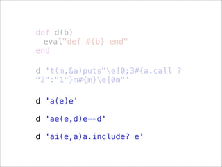 def d(b)
  eval"def #{b} end"
end

d 't(m,&a)puts"e[0;3#{a.call ?
"2":"1"}m#{m}e[0m"'

d 'a(e)e'

d 'ae(e,d)e==d'

d 'ai(e,a)a.include? e'
 