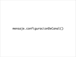 mensaje.configuracionDeCanal()
 