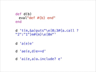 def d(b)
  eval"def #{b} end"
end

d 't(m,&a)puts"e[0;3#{a.call ?
"2":"1"}m#{m}e[0m"'

d 'a(e)e'

d 'ae(e,d)e==d'

d 'ai(e,a)a.include? e'
 