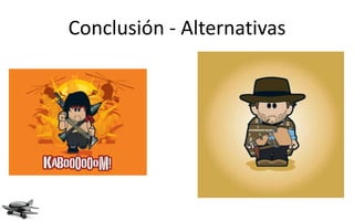 Conclusión - Alternativas
 