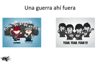 Una guerra ahí fuera
 