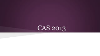 CAS 2013

 