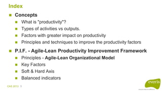 CAS 2013 3
 Concepts
 What is "productivity"?
 Types of activities vs outputs.
 Factors with greater impact on product...