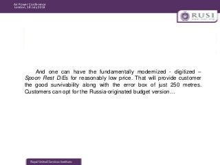 Air Power Conference
London, 18 July 2013

And one can have the fundamentally modernized - digitized –
Spoon Rest D/Es for...