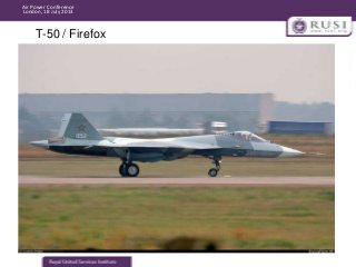 Air Power Conference
London, 18 July 2013

T-50 / Firefox

 