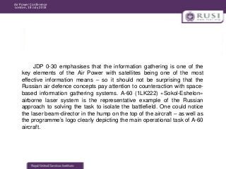 Air Power Conference
London, 18 July 2013

JDP 0-30 emphasises that the information gathering is one of the
key elements o...