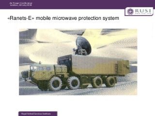Air Power Conference
London, 18 July 2013

«Ranets-E» mobile microwave protection system

 