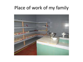 Place of work of my family
 