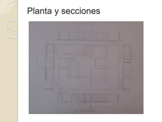 Planta y secciones
 