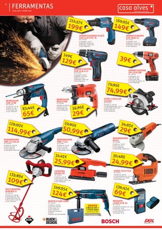 ƒƒ CASA ALVES | VERÃO 2016
ƒƒFERRAMENTAS8
APARAFUSADORA
GSR 1800-LI
REF.: 07003127
ƒƒ Voltagem: 18 V
ƒƒ Bateria: 1,5 Ah Lítio
ƒƒ Rotações: 1700 rpm
ƒƒ Uso: Intensivo
APARAFUSADORA PLACÔ
GSR 10,8 V-EC TE
REF.: 07003466
ƒƒ Voltagem: 10,8 V
ƒƒ Bateria: 2,5 Ah Lítio
ƒƒ Rotações: 3000 rpm
ƒƒ Uso: Intensivo
199€
212,57€
APARAFUSADORA
GSR 10,8-2-LI
REF.: 07000253
ƒƒ Voltagem: 10,8 V
ƒƒ Bateria: 2 Ah Lítio
ƒƒ Bucha: 10 mm
ƒƒ Rotações: 1300 rpm
ƒƒ Uso: Intensivo
129€
149€
APARAFUSADORA
EPC12CA-QW
REF.: 07003454
ƒƒ Voltagem: 12 V
ƒƒ Bucha: 10 mm
ƒƒ Percurção: Não
ƒƒ Posições de aperto: 24
ƒƒ Uso: Moderado
39€
BERBEQUIM
PERCUTOR
REF.: 07003228
ƒƒ Potência: 500 W
ƒƒ Bucha: 13 mm
ƒƒ Percussão: Sim
ƒƒ Uso: Moderado
BERBEQUIM
GSB 13 RE
REF.: 07000413
ƒƒ Potência: 700 W
ƒƒ Bucha: 15 mm
ƒƒ Percussão: Não
ƒƒ Uso: Intensivo
65€
83,44€
MARTELO GBH 2400
REF.: 07001550
ƒƒ Potência: 790 W
ƒƒ Encaixe: SDS Plus
ƒƒ Percussão: Sim
ƒƒ Uso: Intensivo
ƒƒ Mala de transporte
ƒƒ Punho
ƒƒ Batente de profundidade
124€
149,95€
REBARBADORA
GWS 22-230 JH
REF.: 07001669
ƒƒ Potência: 2200 W
ƒƒ Disco: 230 mm
ƒƒ Uso: Intensivo
ƒƒ Velocidade: 6500 rpm
114,99€
119,00€
REBARBADORA
GWS 7-115
REF.: 07000237
ƒƒ Potência: 720 W
ƒƒ Disco: 115 mm
ƒƒ Uso: Intensivo
ƒƒ Velocidade: 11000 rpm
50,99€
59,90€
REBARBADORA
KG115
REF.: 07000982
ƒƒ Potência: 750 W
ƒƒ Disco: 115 mm
ƒƒ Uso: Moderado
ƒƒ Velocidade: 11000 rpm
29€
34,95€
SERRA TICO-TICO
REF.: 07003455
ƒƒ Potência: 400 W
ƒƒ Profundidade máx.: 65 mm
ƒƒ Golpes por min: 3000
ƒƒ Uso: Moderado
SERRA CIRCULAR
5165AA
REF.: 07003124
ƒƒ Potência: 1150 W
ƒƒ Profundidade máx.: 65 mm
ƒƒ Velocidade: 5000 rpm
ƒƒ Disco: 170 mm
ƒƒ Uso: Moderado
LIXADORA
KA300-QS
REF.: 07003456
ƒƒ Potência: 135 W
ƒƒ Lixa: 92x230 mm
ƒƒ Velocidade: 11000 rpm
ƒƒ Uso: Moderado
MISTURADORA
RUBIMIX 9
REF.: 07000209
ƒƒ Potência: 1200 W
ƒƒ Acopulamento: M14
ƒƒ Velocidade: 810 rpm
ƒƒ Para misturar até: 65 L
ƒƒ Uso: Intensivo
109€
133,89€
MEDIDOR
LASER GLM 30
REF.: 07003295
ƒƒ Amplitude medição: 0,15 - 30 m
ƒƒ Precisão: 2 mm
ƒƒ Tempo de medição: 0,5 s
ƒƒ Uso: Intensivo
ƒƒ Proteção: IP 54
69€
136,41€
24,99€
30,48€
74,99€
79,95€
25,99€
31,41€
149€
169,95€
29€
34,95€
 