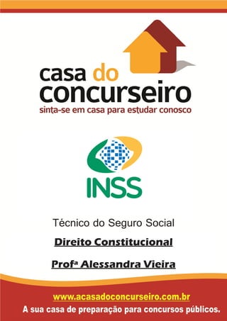 Técnico do Seguro Social
Direito Constitucional
Profª Alessandra Vieira
 