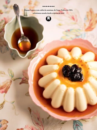 Manjar branco com calda de ameixas, de Cesar Yukio, do CEG:
sobremesa amada desde a época da vovó
 