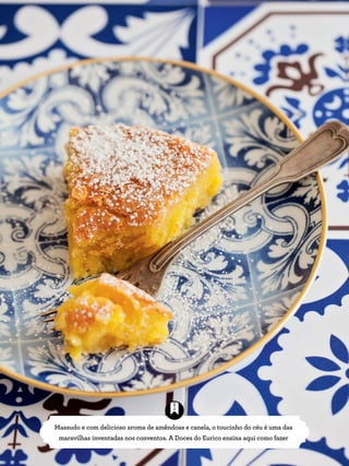 Massudo e com delicioso aroma de amêndoas e canela, o toucinho do céu é uma das
maravilhas inventadas nos conventos. A Doces do Eurico ensina aqui como fazer
 