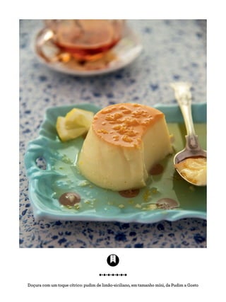 Doçura com um toque cítrico: pudim de limão-siciliano, em tamanho míni, da Pudim a Gosto
 