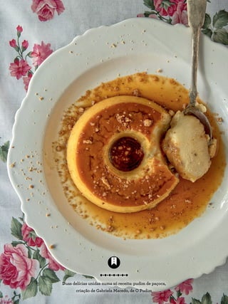 Duas delícias unidas numa só receita: pudim de paçoca,
criação de Gabriela Macedo, de O Pudim
 
