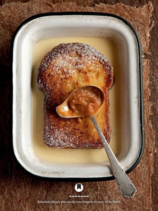 Rabanada chique: pain perdu com compota de pera, do Ici Bistrô
 