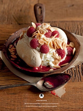 Hit do restaurante Ritz, o merengue de framboesa
é uma sobremesa rápida que arranca suspiros
 