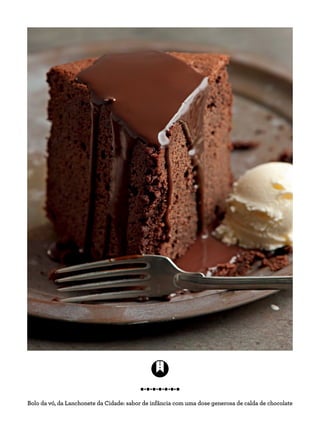 Bolo da vó, da Lanchonete da Cidade: sabor de infância com uma dose generosa de calda de chocolate
 
