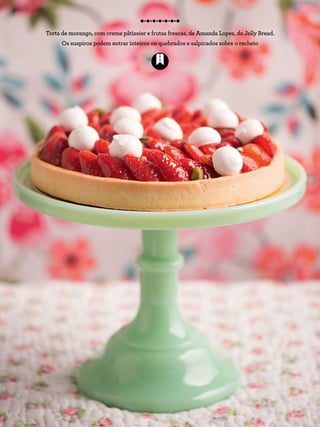 Torta de morango, com creme pâtissier e frutas frescas, de Amanda Lopes, da Jelly Bread.
Os suspiros podem entrar inteiros ou quebrados e salpicados sobre o recheio
 