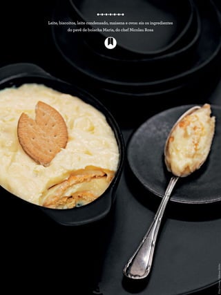 Leite, biscoitos, leite condensado, maisena e ovos: eis os ingredientes
do pavê de bolacha Maria, do chef Nicolau Rosa
ElisaCorrea/EditoraGlobo
 
