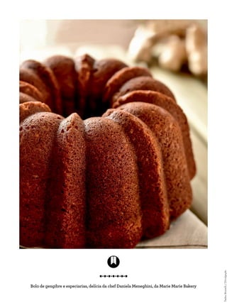 Bolo de gengibre e especiarias, delícia da chef Daniela Meneghini, da Marie Marie Bakery
TadeuBrunelli/Divulgação
 