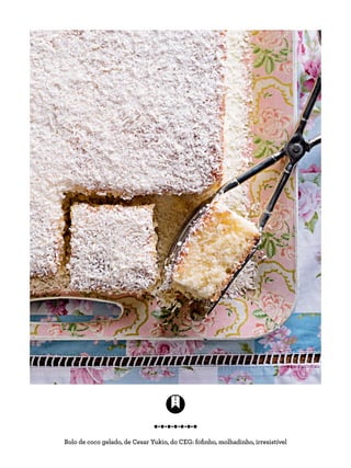 Bolo de coco gelado, de Cesar Yukio, do CEG: fofinho, molhadinho, irresistível
 