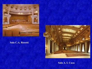 Sala C.A. Rosetti   Sala A. I. Cuza  