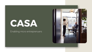 CASA
Enabling micro entreprenuers
 