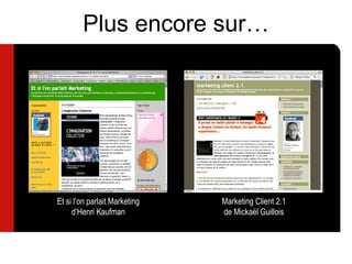 Plus encore sur… Et si l’on parlait Marketing d’Henri Kaufman Marketing Client 2.1 de Micka ël Guillois 