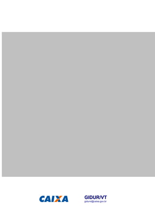 GIDUR/VT
gidurvt@caixa.gov.br

 
