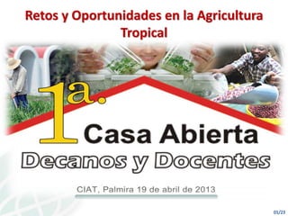 Retos y Oportunidades en la Agricultura
               Tropical
 
