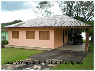 Casa No Alagado do Rio Bonito do Iguaçu
IMÓVEL VENDIDO
 