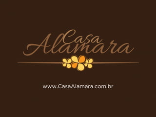 www.CasaAlamara.com.br

 